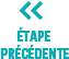 Etape précédente